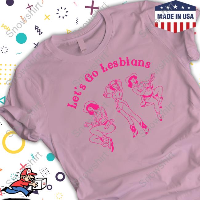 Let's Go Lesbians Tee Let's Go Lesbians Hoodie