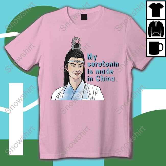 My Serotonin Is Made In China Tee Shirt My Serotonin Is Made In China New T Shirt