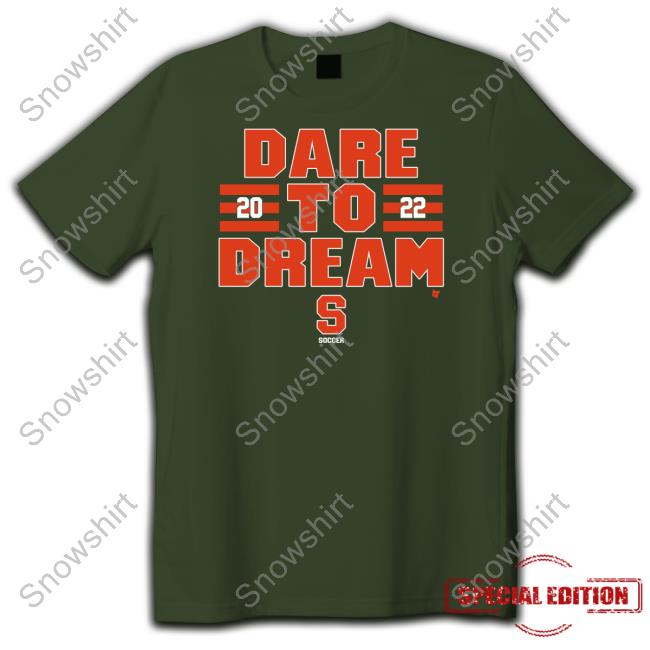 Breakingt Merch Syracuse Soccer Dare To Dream 2022 Shirt Dare To Dream 2022 Shirt Navy