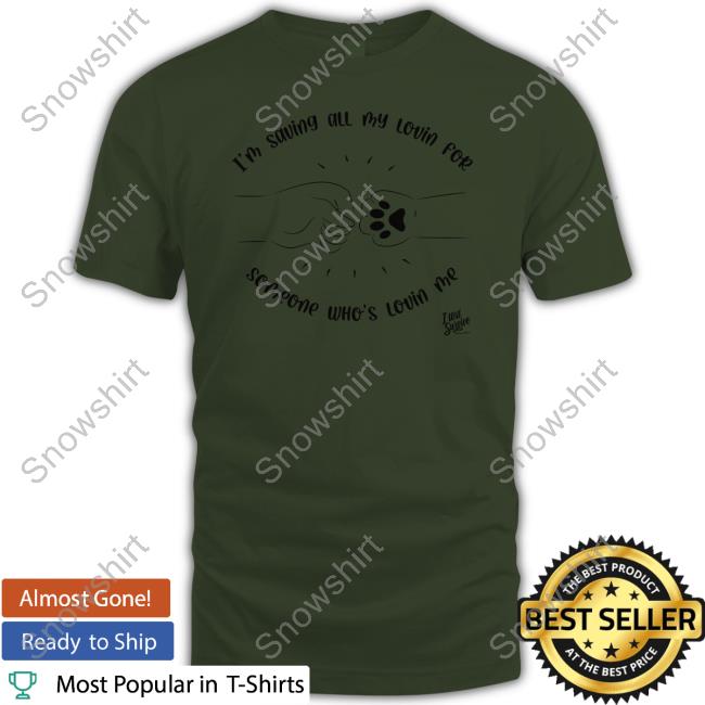 I’M Saving All My Lovin For Someone Who’S Lovin Me T Shirt Gloria Gaynor Shop Official I’M Saving All My Lovin For Someone Who’S Lovin Me Long Sleeve Tee Shirt