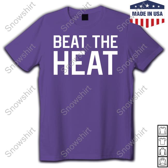 Beat The Heat Shirt Barstool Sports Store Beat The Heat Tee Shirt