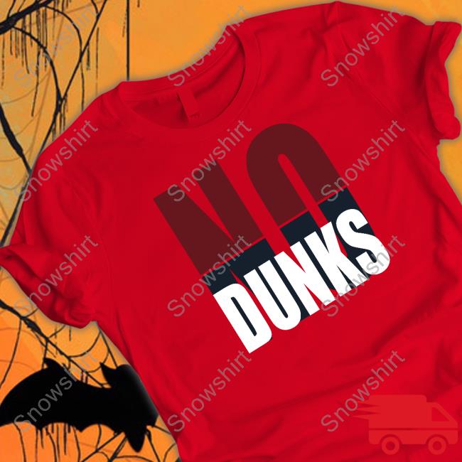 No Dunks Tee Shirt Official BreakingT Shop No Dunks Tee Shirt