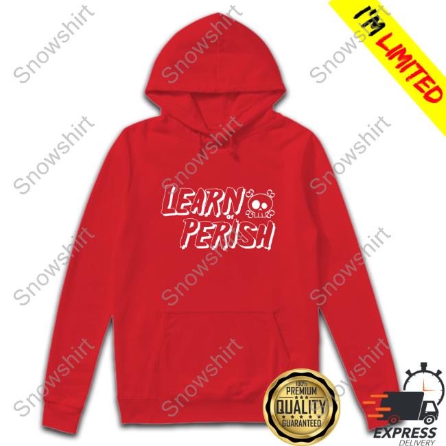 Learn Or Perish T-Shirt White Design Learn Or Perish Tee White Design
