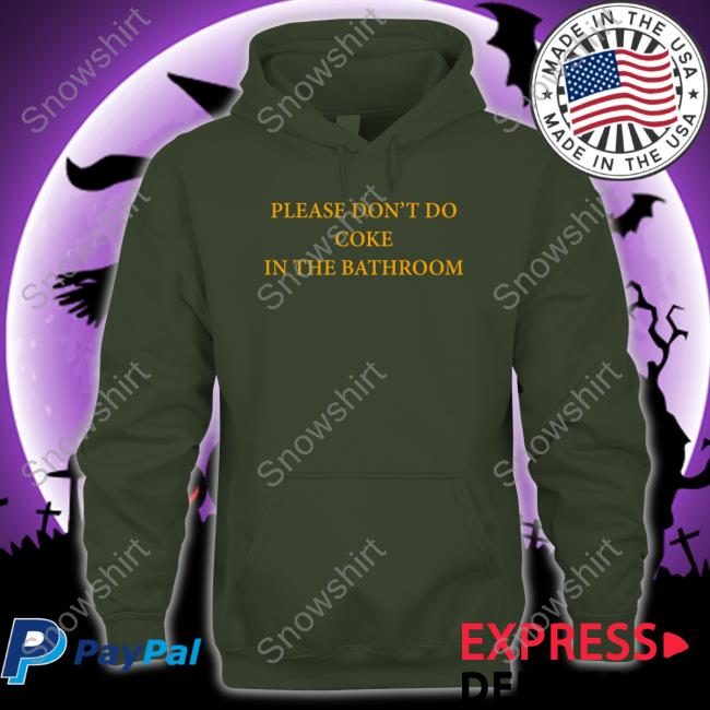 Official Please Don't Do Coke In The Bathroom T Shirts Please Don't Do Coke In The Bathroom Shirt Funny
