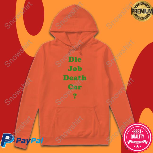 Die Job Death Car Shirt Die Job Death Car Shirt Eichan_GZ