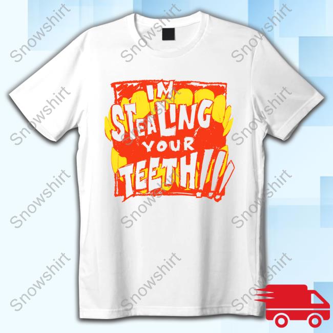 Official Stealing Your Teeth Shirt