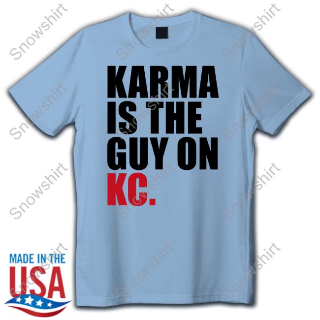 Breakingt Merch Karma Is The Guy On Kc Shirt Breakingt Merch Karma Is The Guy On Kc Shirts