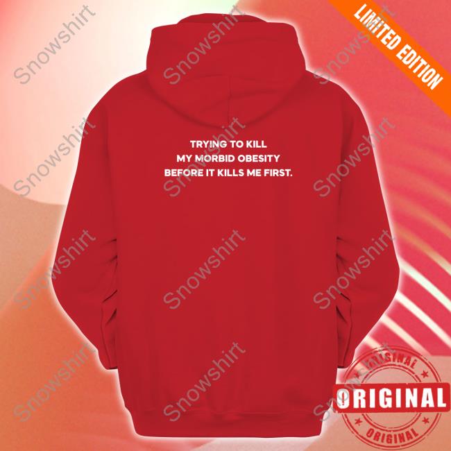 Eric Couch #Killingobesity Trying To Kill My Morbid Obesity Before It Kills Me First Hoodie Killingobesity Trying To Kill My Morbid Obesity Before It Kills Me First Sweatshirt