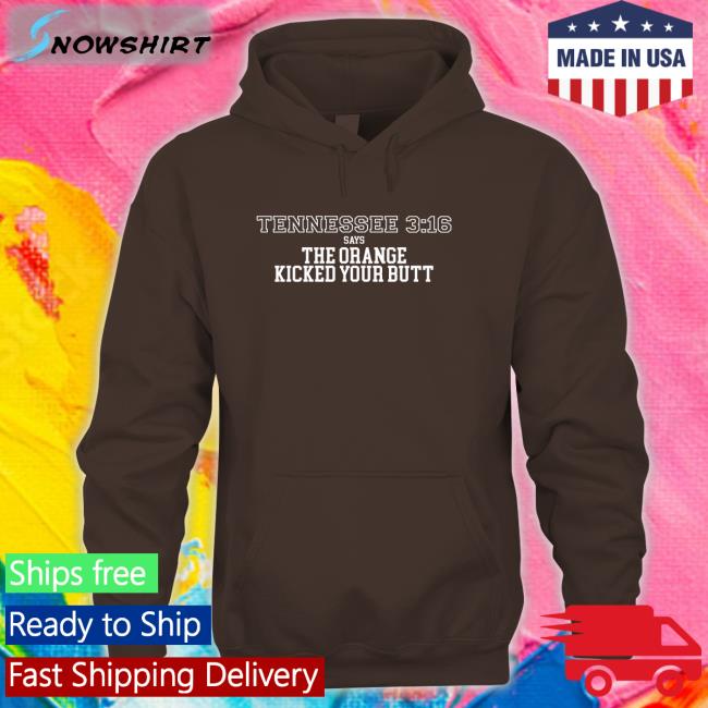 Barstool Sports Store Tennessee 3 16 Says The Orange Kicked Your Butt Sweatshirt Barstool Sports Store Tennessee 3 16 Says The Orange Kicked Your Butt T Shirt