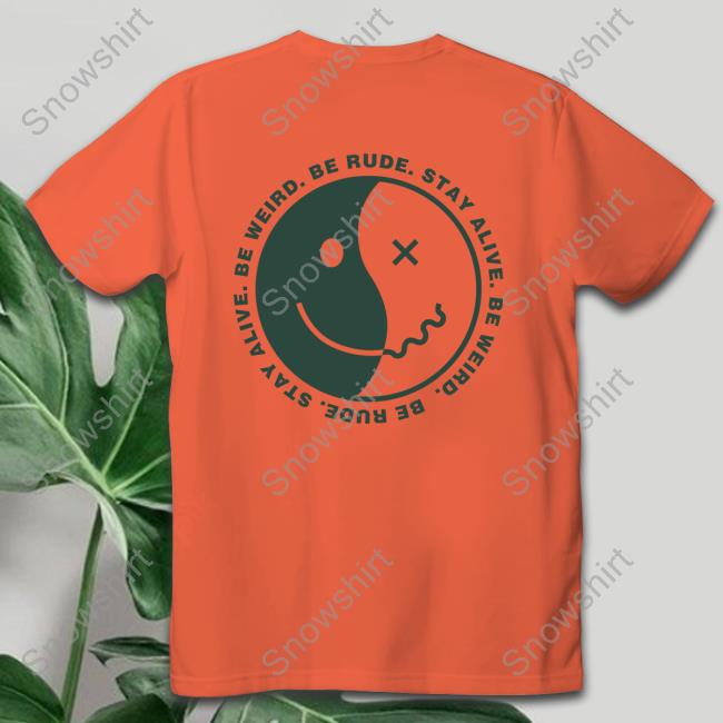 Official Be Weird Be Rude Stay Alive Agave Shirts Official Be Weird Be Rude Stay Alive Agave Long Sleeve T-Shirt
