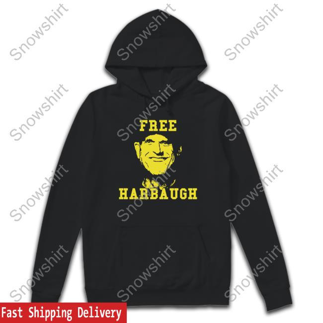 Official Jim Harbaugh Free Harbaugh Shirts Official Free Harbaugh Tee
