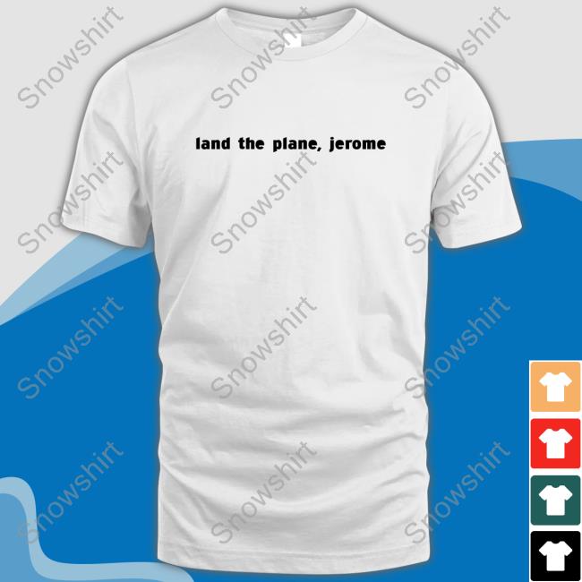 Land The Plane Jerome Shirt Chris Hayes