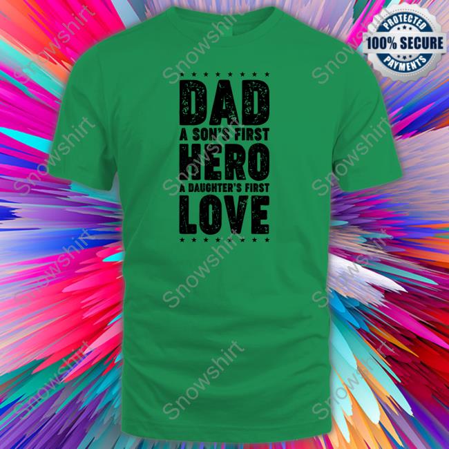 Dad A Son's First Hero A Daughter's First Love Shirt Destiny Dad A Son's First Hero A Daughter's First Love Shirt