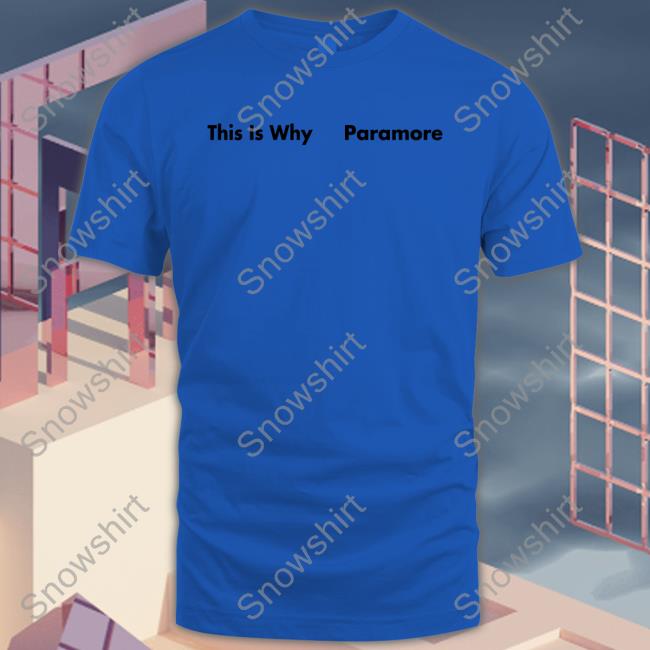 This Is Why Paramore Tee Shirt Paramore Merch Store