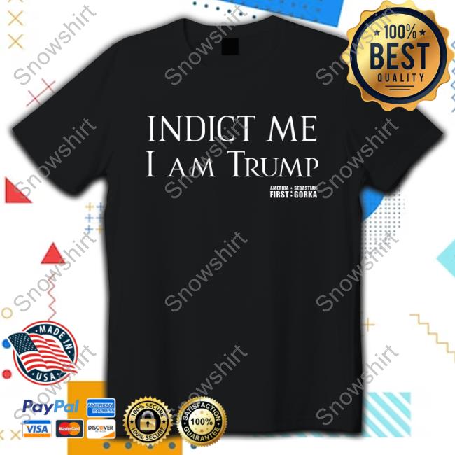 Official Indict Me I Am Trump America First Shirts