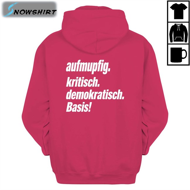 Aufmupfig Kritisch Demokratisch Basis Hooded Sweatshirt Hot Aufmupfig Kritisch Demokratisch Basis Shirt Andreas Spranger