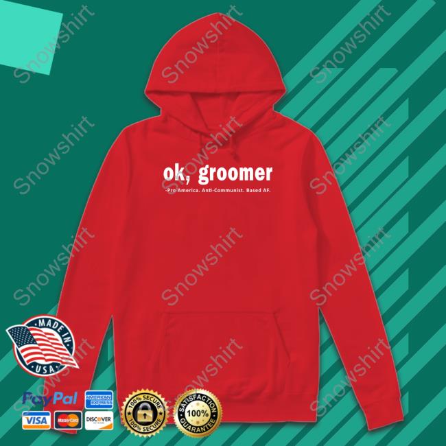James Lindsay Ok Groomer Pro America Anti Communist Based Af Shirt Ok Groomer Pro America Anti Communist Based Af Hoodie