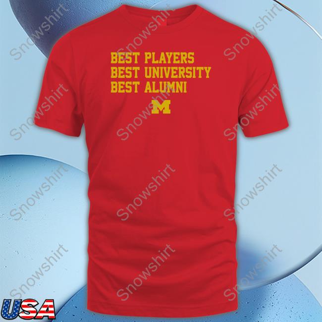 Breakingt Michigan Best Players Best University Best Alumni Tee Shirt Michigan Best Players Best University Best Alumni T Shirt