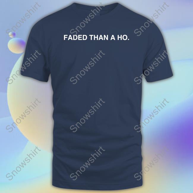 Official Faded Than O Ho T Shirts