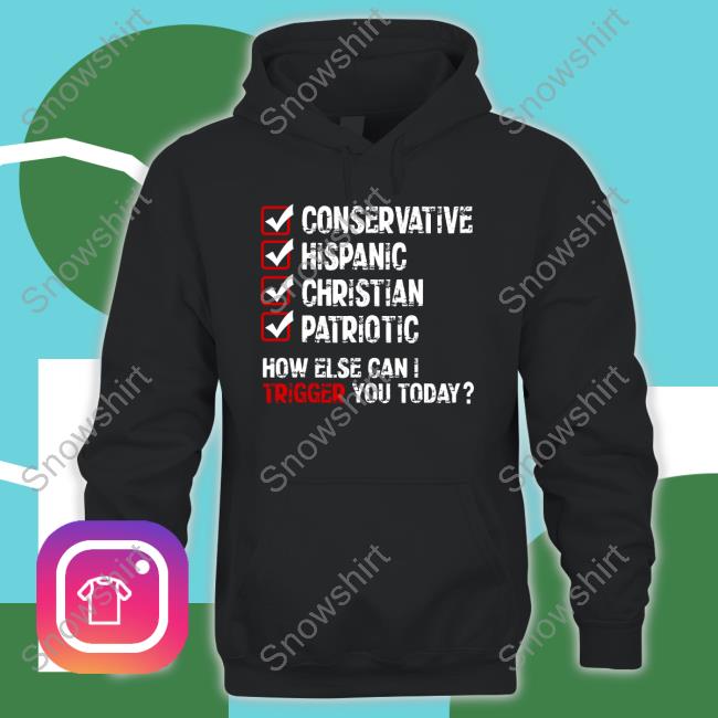 Conservative Hispanic Christian Patriotic How Else Can I Trigger You Today Shirts American Cat Mom