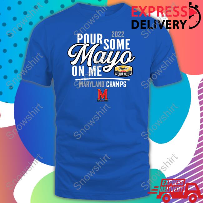 2022 Duke's Mayo Bowl Pour Some Mayo On Me Shirts