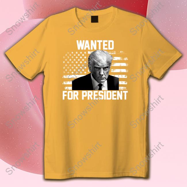 Official Trump Mugshot Wated For President Shirt Trump Mugshot Wated For President Shirt
