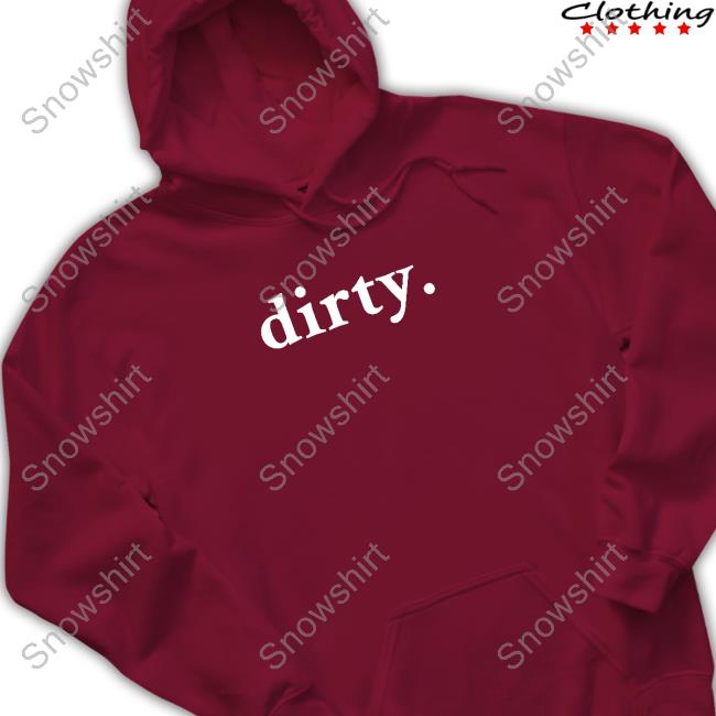 Dirty Shirt Official Dirty Tee Shirt