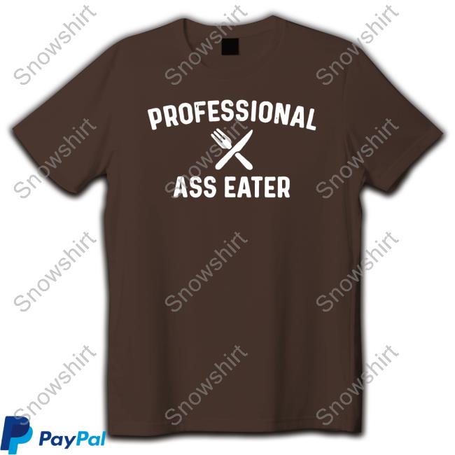 Professional Ass Eater Tee Shirl Geem