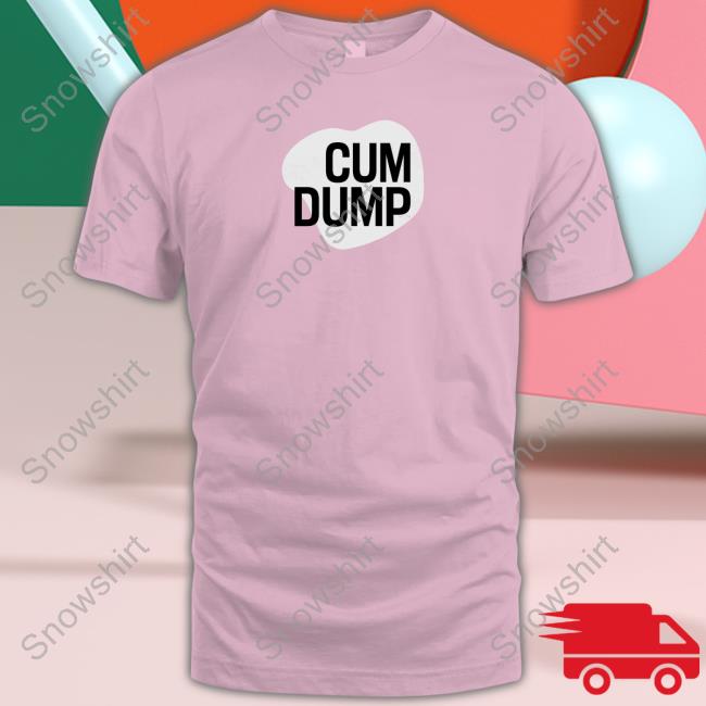 Official Cum Dump Shirt