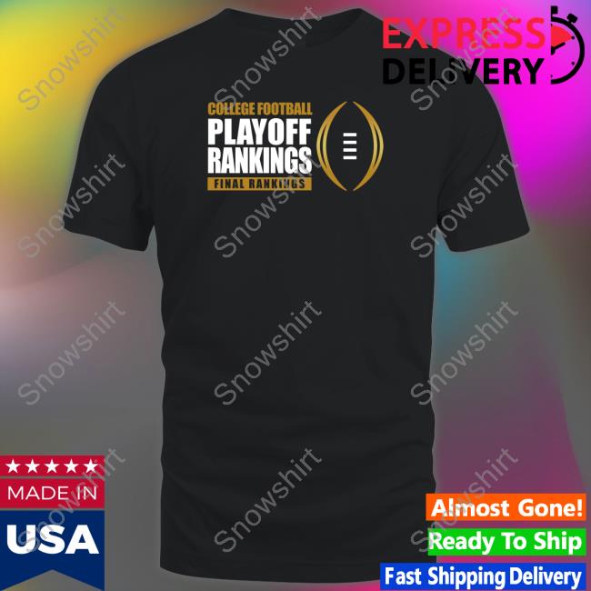 College Football Playoff Rankings Final Rankings Edition Limited Hoodie Shirt