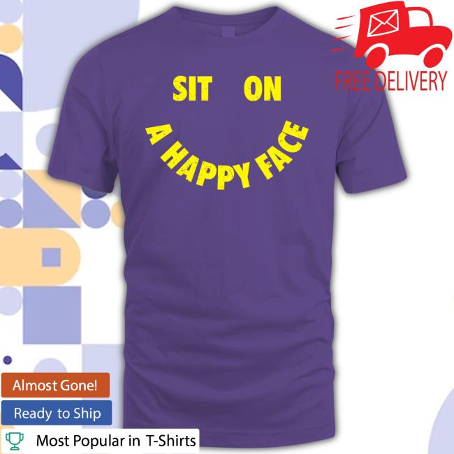Official Sit On A Happy Face Hoodie