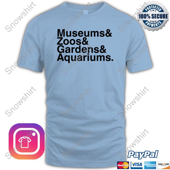 Official Museums & Zoos & Gardens & Aquariums Tee Shirt Museums & Zoos & Gardens & Aquariums T-Shirt