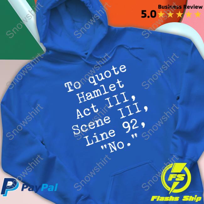 To Quote Hamlet Act Iii Scene Iii Line 92 No T Shirts Space Speaker To Quote Hamlet Act Iii Scene Iii Line 92 No Shirt