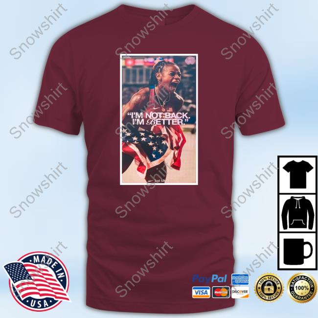 Sha'carri Richardson I'm Not Back I'm Better Sweatshirt Official Sha'carri Richardson I'm Not Back I'm Better T Shirt
