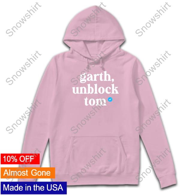 Garth, Unblock Tom On Ig Hoodie Garth, Unblock Tom On Ig Hoodie