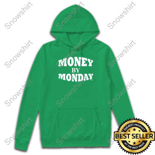 Money By Monday T Shirt Money By Monday Shirt