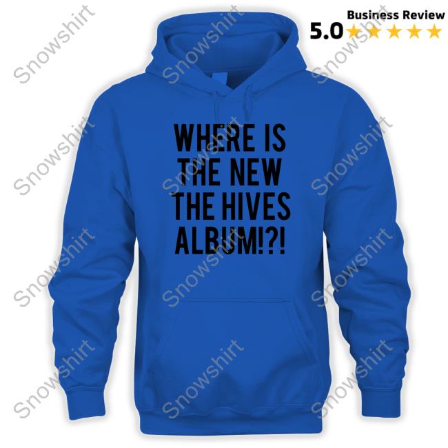 Where Is The New The Hives Album Shirt Chris Dangerous Where Is The New The Hives Album Shirt The Hives