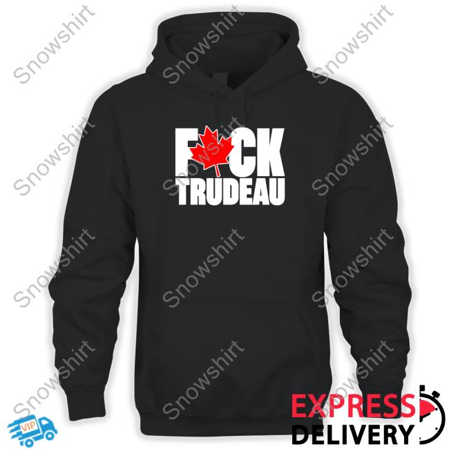 Official Fuck Trudeau Sweatshirt Official Calgareeeee Fuck Trudeau T Shirt