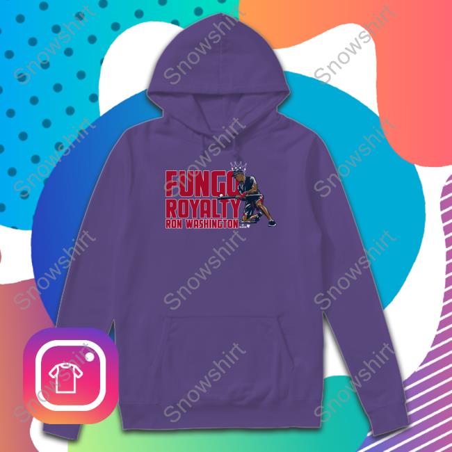 Ron Washington Fungo Royalty Sweatshirt Breakingt Fungo Royalty Ron Washington Shirt Breakingt