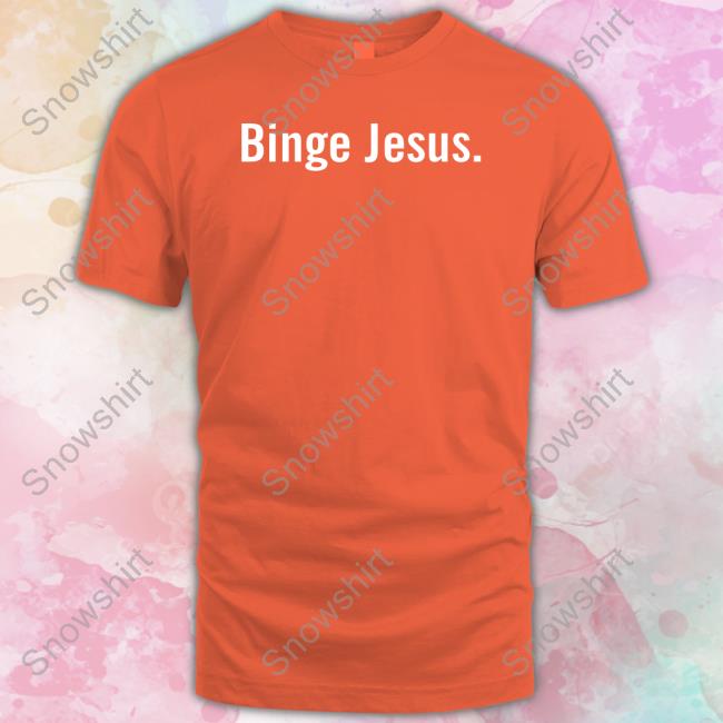 Binge Jesus Hoodie The Chosen Merch Binge Jesus Sweatshirt Thechosen