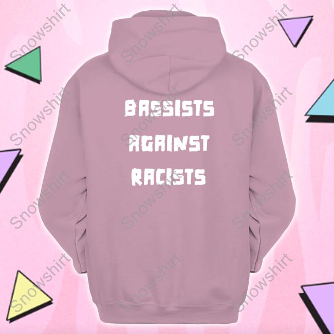 Bassists Against Racists Shirt Shirts That Go Hard Bassists Against Racists Tee