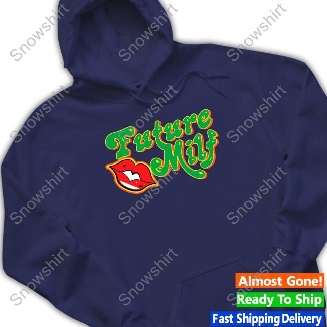 Future M.I.L.F. Tee Shirts That Go Hard Future M.I.L.F. Tee Shirt