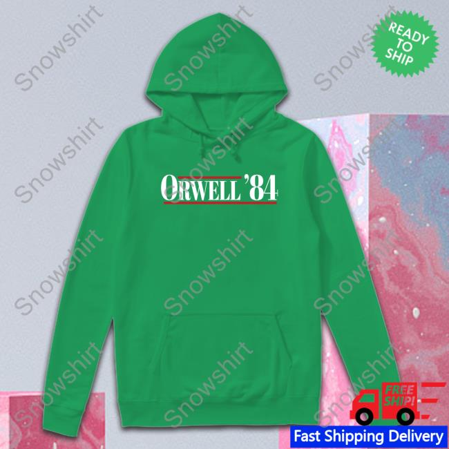 Orwell ’84 Sweatshirt Justin Wolfers Orwell ’84 Shirt