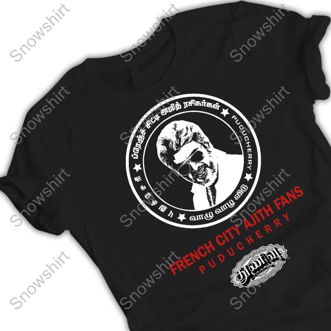 Thunivu French City Ajith Fans Puducherry Shirt