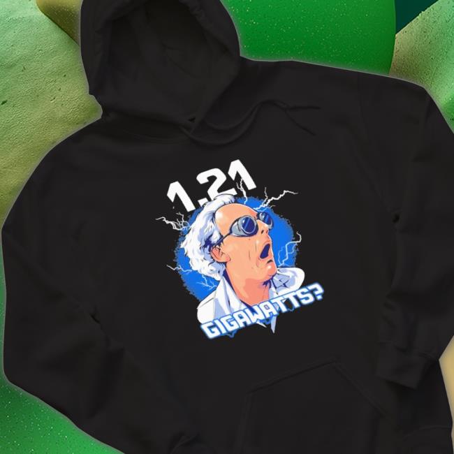Official 1.21 Gigawatts Hoodie Official 1.21 Gigawatts Shirt