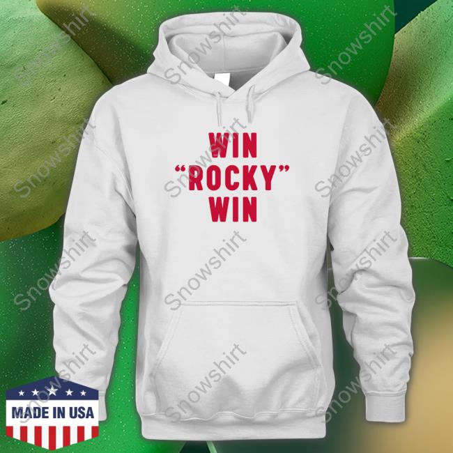 Official Sly Stallone Win Rocky Win Hoodie Win Rocky Win Long Sleeve T Shirt