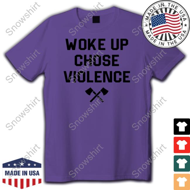 Khanartist Woke Up Chose Violence Shirt