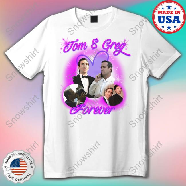 Shirts That Go Hard Tom & Greg Forever Tee Shirt Goodshirts Merch
