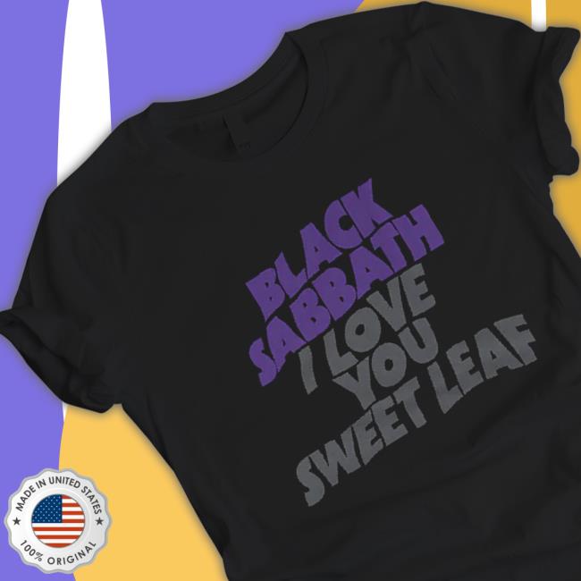 Black Sabbath Merch Black Sabbath I Love You Sweet Leaf Black Sweatshirt Official Black Sabbath Merch Black Sabbath I Love You Sweet Leaf Black T Shirt