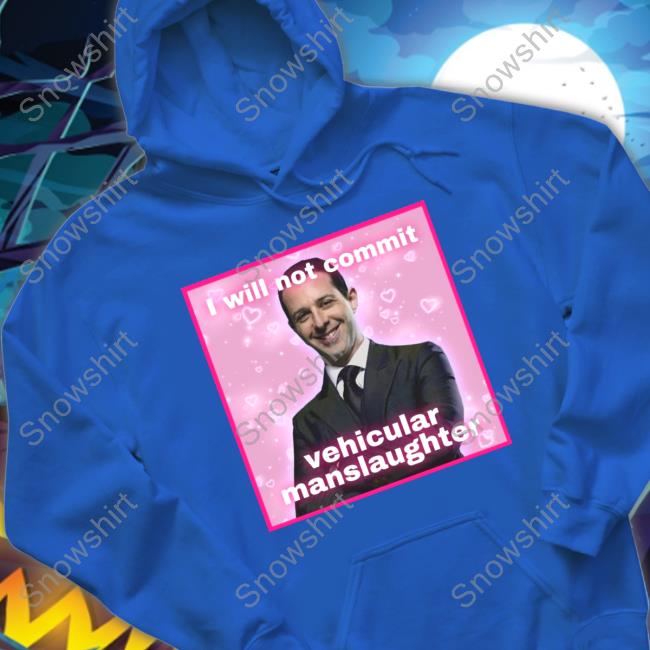 Official I Will Not Commit Vehicular Manslaughter Shirt Meg Succession Text Posts I Will Not Commit Vehicular Manslaughter Shirt